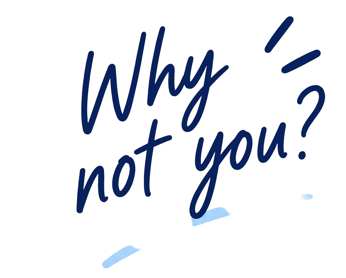 Hand-lettered phrase: Why not you?